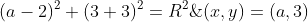 (a-2)^2+(3+3)^2=R^2\;\;for\;\;(x,y)=(a,3)