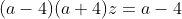 (a-4)(a+4)z=a-4