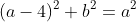 (a-4)^2+b^2=a^2