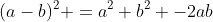 (a-b)^2 =a^2+b^2 -2ab
