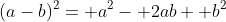 (a-b)^2= a^2- 2ab+ b^2