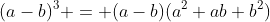 (a-b)^3 = (a-b)(a^2+ab+b^2)