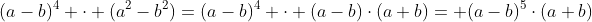 (a-b)^4 \cdot (a^2-b^2)=(a-b)^4 \cdot (a-b)\cdot(a+b)= (a-b)^5\cdot(a+b)