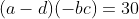 (a-d)(-bc)=30