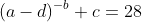 (a-d)^{-b}+c=28
