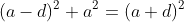 (a-d)^2+a^2=(a+d)^2