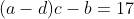(a-d)c-b=17