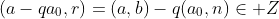 (a-qa_0,r)=(a,b)-q(a_0,n)\in\mathcal Z