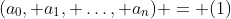 (a_0, a_1, \ldots, a_n) = (1)