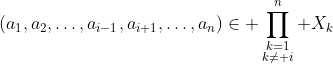(a_1,a_2,\ldots,a_{i-1},a_{i+1},\ldots,a_n)\in \prod_{\substack{k=1\\k\neq i}}^n X_k