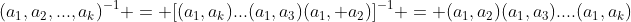 (a_1,a_2,...,a_k)^{-1} = [(a_1,a_k)...(a_1,a_3)(a_1, a_2)]^{-1} = (a_1,a_2)(a_1,a_3)....(a_1,a_k)