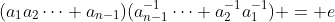 (a_1a_2\dots a_{n-1})(a_{n-1}^{-1}\dots a_2^{-1}a_1^{-1}) = e