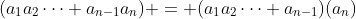 (a_1a_2\dots a_{n-1}a_n) = (a_1a_2\dots a_{n-1})(a_n)