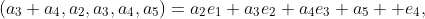(a_3+a_4,a_2,a_3,a_4,a_5)=a_2e_1+a_3e_2+a_4e_3+a_5  e_4,