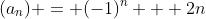 (a_n) = (-1)^n + 2n