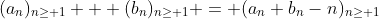 (a_n)_{n\ge 1} + (b_n)_{n\ge 1} = (a_n+b_n-n)_{n\ge 1}