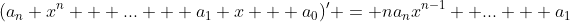(a_n x^n + ... + a_1 x + a_0)' = na_nx^{n-1}+ ... + a_1