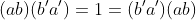 (ab)(b'a')=1=(b'a')(ab)