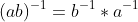 (ab)^{-1}=b^{-1}*a^{-1}
