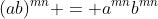 (ab)^{mn} = a^{mn}b^{mn}