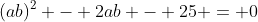 (ab)^2 - 2ab - 25 = 0