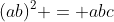 (ab)^2 = abc
