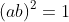 (ab)^2=1