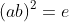 (ab)^2=e