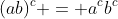 (ab)^c = a^cb^c