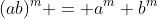 (ab)^m = a^m b^m