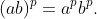 (ab)^p=a^pb^p.