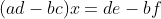 (ad-bc)x=de-bf