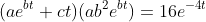 (ae^{bt}+ct)(ab^2e^{bt})=16e^{-4t}