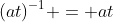 (at)^{-1} = at