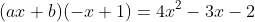 (ax+b)(-x+1)=4x^2-3x-2