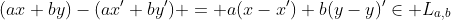 (ax+by)-(ax'+by') = a(x-x')+b(y-y)'\in L_{a,b}