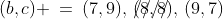 (b,c) \:=\:(7,9),\,\rlap{////}(8,8),\,(9,7)