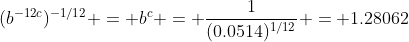 (b^{-12c})^{-1/12} = b^c = \frac{1}{(0.0514)^{1/12}} = 1.28062