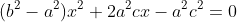 (b^{2}-a^{2})x^{2}+2a^{2}cx-a^{2}c^{2}=0