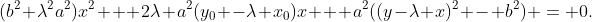 (b^2+\lambda^2a^2)x^2 + 2\lambda a^2(y_0 -\lambda x_0)x + a^2((y-\lambda x)^2 - b^2) = 0.