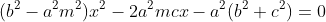 (b^2-a^2m^2)x^2-2a^2mcx-a^2(b^2+c^2)=0