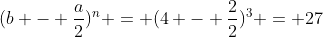 (b - \frac{a}{2})^n = (4 - \frac{2}{2})^3 = 27