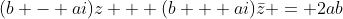 (b - ai)z + (b + ai)\bar{z} = 2ab