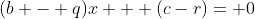 (b - q)x + (c-r)= 0