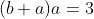 (b+a)a=3