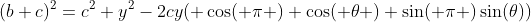 (b+c)^2=c^2+y^2-2cy( \cos( \pi ) \cos( \theta )+\sin( \pi )\sin(\theta))