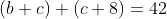(b+c)+(c+8)=42
