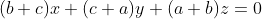 (b+c)x+(c+a)y+(a+b)z=0