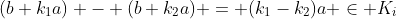 (b+k_1a) - (b+k_2a) = (k_1-k_2)a \in K_i