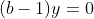 (b-1)y=0